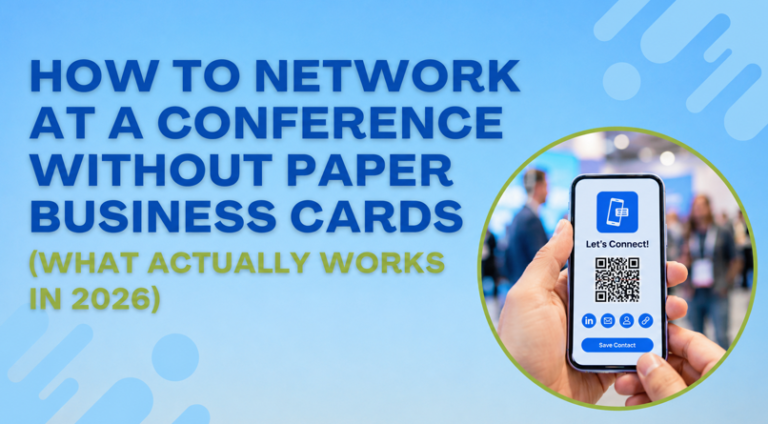 How to Network at a Conference Without Paper Business Cards (What Actually Works in 2026)